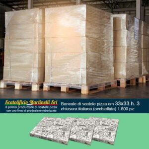 Scatolificio Martinelli Srl: bancale di scatole pizza cm 33x33 h. 3 con chiusura Italiana (occhiellata) 1.800 pz